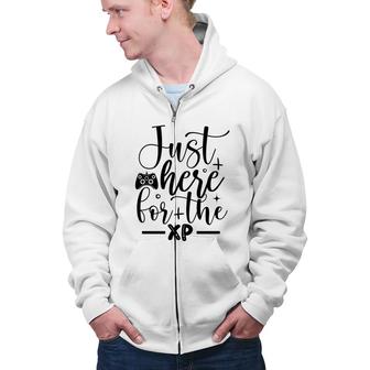 Just Here For The Xp Video Game Lover Zip Up Hoodie