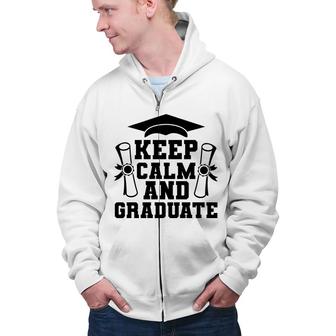 Keep Calm And Graduate Class Of 2022 New Graduation Gift Zip Up Hoodie