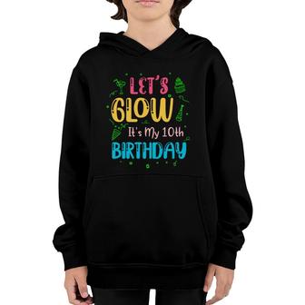 10Th Birthday 10 Years Old Lets Glow It Is My 10Th Birthday Youth Hoodie - Seseable