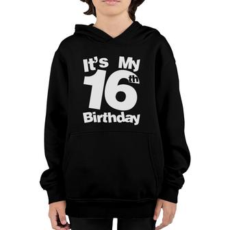 16Th Birthday It's My 16Th Birthday 16 Year Old Birthday Youth Hoodie | Mazezy