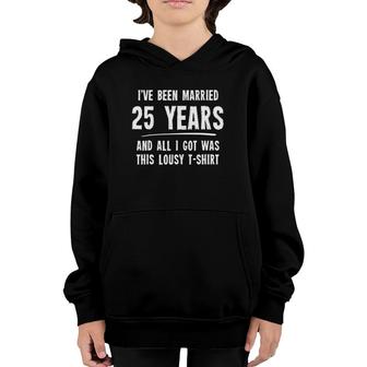 25 Years Anniversary Gift 25Th Wedding Married Funny Youth Hoodie | Mazezy