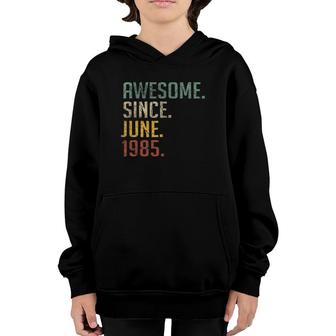 37 Years Old Birthday Awesome Since June 1985 37Th Birthday Youth Hoodie | Mazezy