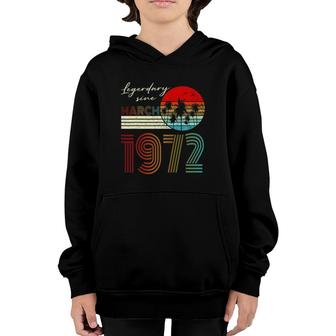 50Th Birthday Gifts Legend Since March 1972 50 Years Old Youth Hoodie | Mazezy