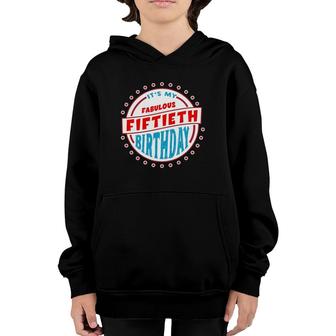 50Th Birthday Tee 50 Years Old And Fabulous Design Youth Hoodie | Mazezy