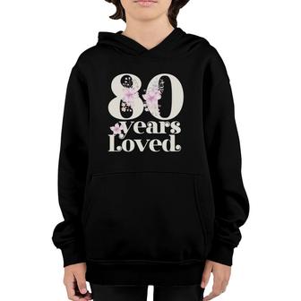 80 Years Loved Grandma 80Th Birthday Party 80 Years Old Youth Hoodie | Mazezy