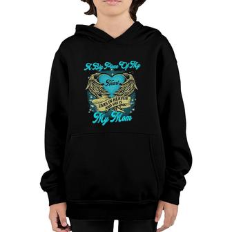 A Big Piece Of My Heart Lives In Heaven And She Is My Mom Youth Hoodie | Mazezy