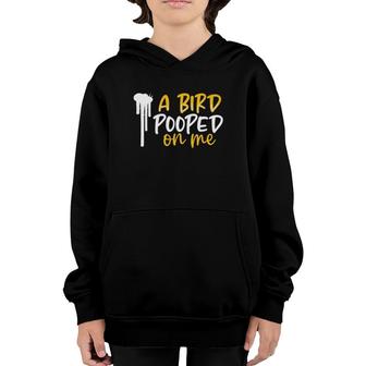 A Bird Pooped On Me Sense Of Humour Youth Hoodie | Mazezy