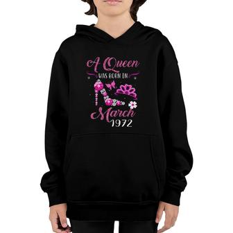 A Queen Was Born In March 1972 50Th Birthday Gift Youth Hoodie | Mazezy