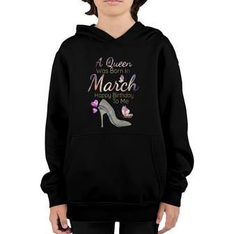 A Queen Was Born In March March Birthday Youth Hoodie | Mazezy