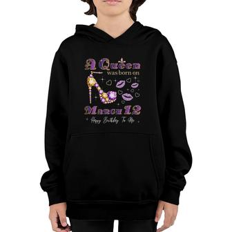 A Queen Was Born On March 12, 12Th March Queen Birthday Gift Youth Hoodie | Mazezy