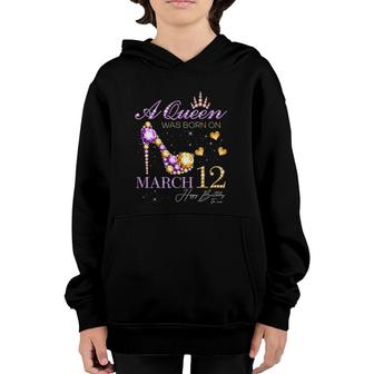 A Queen Was Born On March 12 Happy Birthday To Me Queen Youth Hoodie | Mazezy