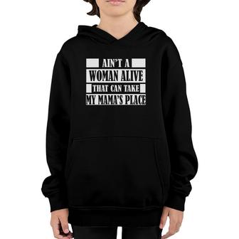 Ain't A Woman Alive That Can Take My Mamas Place Gif Youth Hoodie