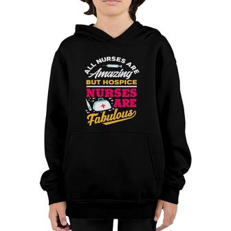 All Nurses Are Amazing Hospice Nurses Fabulous - Funny Gift Youth Hoodie | Mazezy