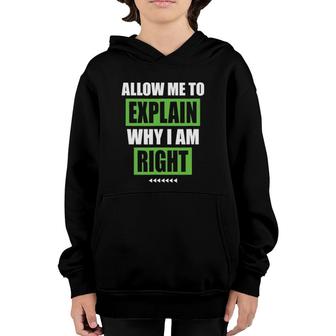 Allow Me To Explain Why I Am Right Funny Sarcastic Gift Youth Hoodie | Mazezy