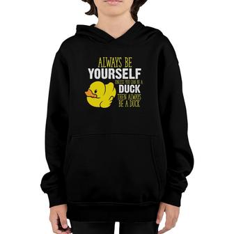 Always Be Yourself Unless You Can Be A Duck Youth Hoodie | Mazezy