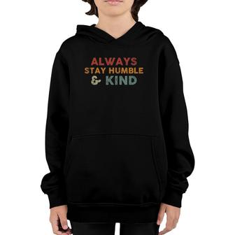 Always Stay Humble And Kind Inspirational Vintage Funny Youth Hoodie | Mazezy