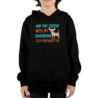 Any Day Spent With My Chihuahua Funny Chihuahua Gift Youth Hoodie | Mazezy