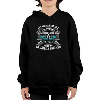 Any Woman Can Be A Mother But It Takes A Badass Mom Trucker Youth Hoodie | Mazezy