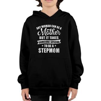 Any Woman Can Be A Mother But Someone Special Stepmom Youth Hoodie | Mazezy DE