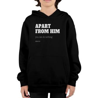 Apart From Him You Can Do Nothing John 155 Ver2 Youth Hoodie | Mazezy AU