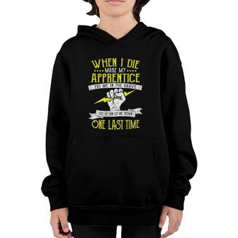 Apprentice When I Die Make My Apprentice Put - Electrician Youth Hoodie | Mazezy