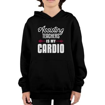 Assisting Teachers Is My Cardio Quote For Assistant Teacher Youth Hoodie | Mazezy