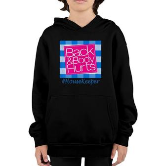 Back And Body Hurts Cute Funny Housekeeper Youth Hoodie | Mazezy