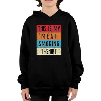 Barbecue Bbq Smoker This Is My Meat Smoking Youth Hoodie | Mazezy