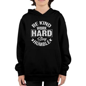 Be Kind Work Hard Stay Humble Hustle Inspiring Quotes Saying Youth Hoodie | Mazezy