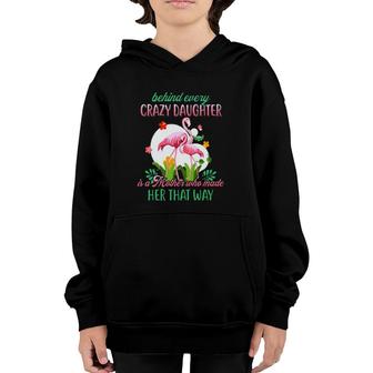 Behind Every Crazy Daughter Is A Mother Who Made Her That Way Flamingo Version Youth Hoodie | Mazezy