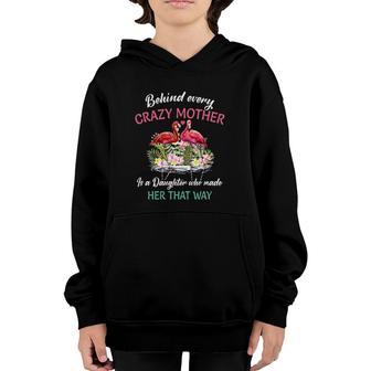 Behind Every Crazy Mother Is A Daughter Who Made Her That Way Flamingo Floral Youth Hoodie | Mazezy