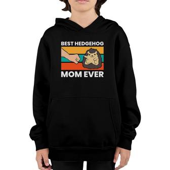 Best Hedgehog Mom Ever Love Hedgehogs Youth Hoodie | Mazezy