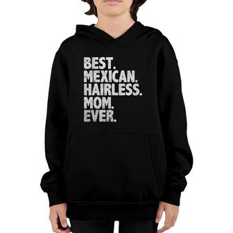 Best Mexican Hairless Mom Ever Vintage Dog Momma Mother Day Youth Hoodie | Mazezy