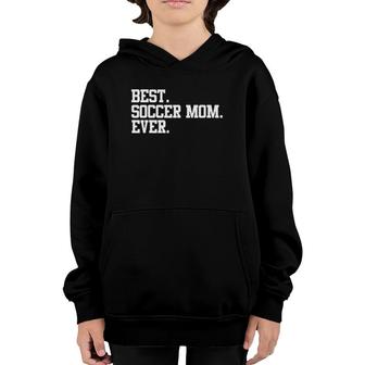 Best Soccer Mom Ever Funny Sports Mother Youth Hoodie | Mazezy
