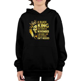Black King Was Born In November Who Im Your Appronal Needed Youth Hoodie | Mazezy