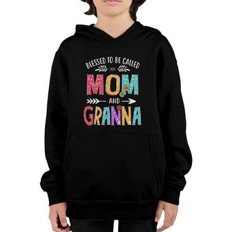 Blessed To Be Called Mom And Granna Funny Mothers Day Youth Hoodie | Mazezy