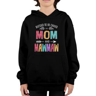Blessed To Be Called Mom And Mawmaw Funny Mothers Day Youth Hoodie | Mazezy