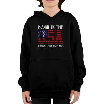Born In The Usa A Long Time Ago Patriotic Birthday Youth Hoodie | Mazezy