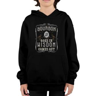 Bourbon Goes In Wisdom Comes Out Funny Whiskey Lovers Gifts Youth Hoodie | Mazezy