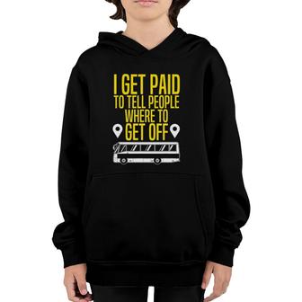 Bus Driver Gift I Get Paid To Tell People Where To Get Off Youth Hoodie | Mazezy
