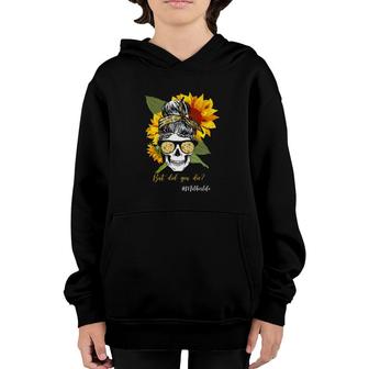 But Did You Die Hashtag Mother Life Messy Bun Skull Bandana Sunflower Youth Hoodie | Mazezy AU