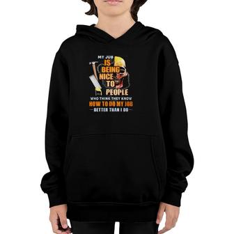 Carpenter Gift Being Nice To People Who Think They Know How To Do My Job Sarcastic Skull Carpentry Tools Youth Hoodie | Mazezy