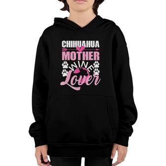 Chihuahua Mother Wine Lover Dog Mom Chihuahua Youth Hoodie | Mazezy