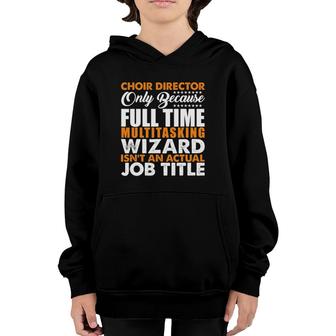 Choir Director Is Not An Actual Job Title Funny Youth Hoodie | Mazezy