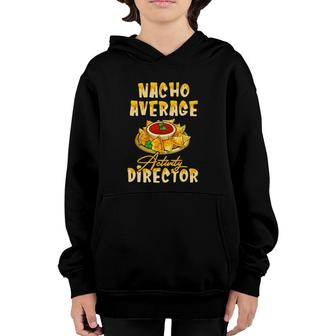 Cinco De Mayo Nacho Average Activity Director Mexican Youth Hoodie | Mazezy
