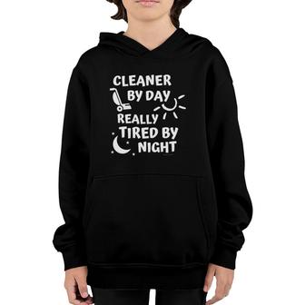 Cleaner By Day Tired By Night Fun Housekeeper Cleaning Lady Youth Hoodie | Mazezy
