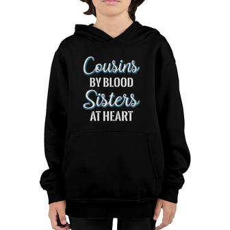 Cousins By Blood Sisters At Heart For Best Cousins Youth Hoodie | Mazezy