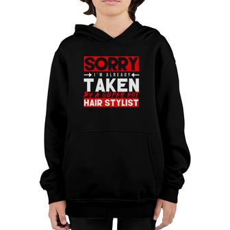 Cute Sorry Already Taken Super Hot Hair Stylist Love Youth Hoodie | Mazezy
