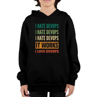 Devops Engineer Cloud Computing I Hate Devops I Love Devops Youth Hoodie | Mazezy