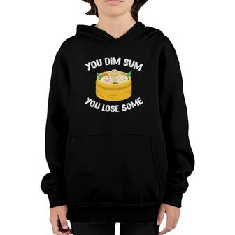 Dim Sum Chinese Food Pun Funny You Dim Sum You Lose Some Youth Hoodie | Mazezy